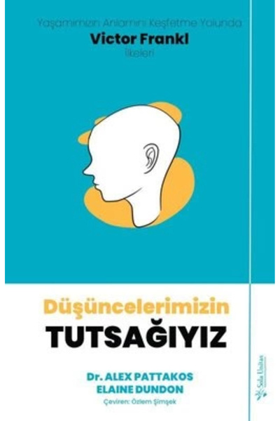 Sola Unitas Düşüncelerimizin Tutsağıyız Alex Pattakos & Elaine Dundon Kitabı ...