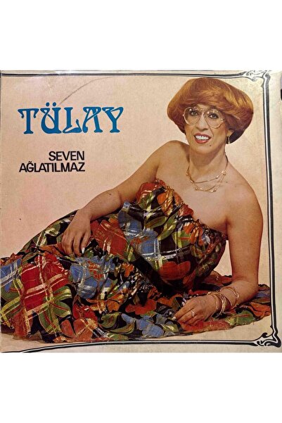Tülay Özer - Seven Ağlatılmaz