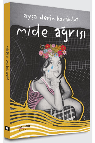 Literatür Hayat Mide Ağrısı / Ayça Derin Karabulut / / 9789750410956