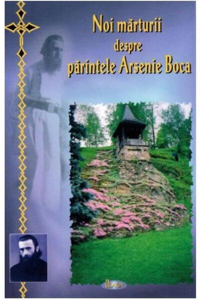 Editura Agaton New testimonies about Father Arsenie Boca, Ioan C