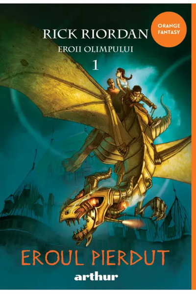 ARTHUR Eroii Olimpului 1> Eroul Pierdut (Rick Riordan) Orange Fantasy
