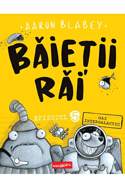 Minigrafic Baietii Rai. Episodul 5: Gaz Intergalactic (Aaron Blabey)