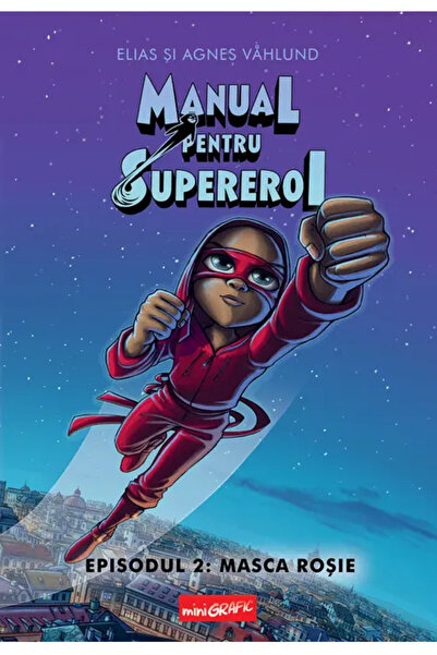 Minigrafic Manual Pentru Supereroi. Episodul 2: Masca Rosie Cartonat