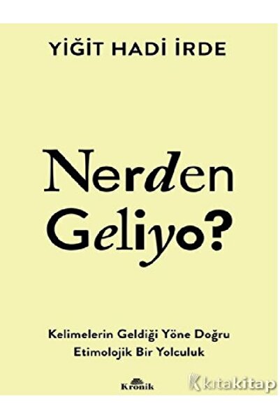 Kronik Kitap Yiğit Hadi İrde - Nerden Geliyo? ( ÜCRETSİZ KARGO )