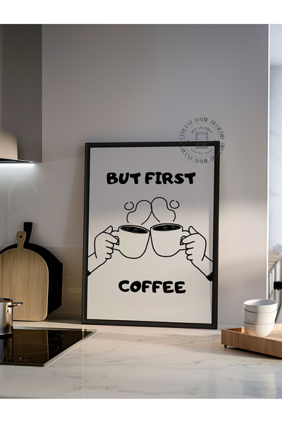 DES VU PRINT But First Coffee, Kahve Köşesi Temalı Çerçevesiz Poster