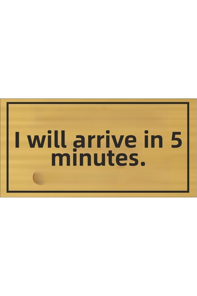 sıradışıhediyem I'Ll Be There in 5 Minutes Metal Warning Sign