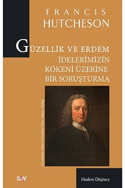 Say Yayınları Güzellik Ve Erdem Idelerimizin Kökeni Üzerine Bir Soruşturma - Francis Hutcheson