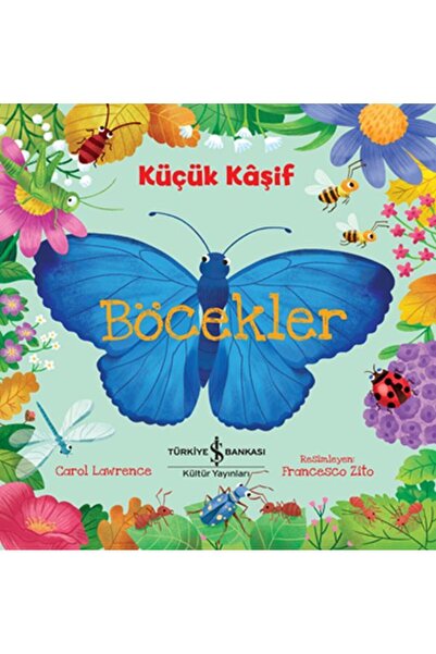 TÜRKİYE İŞ BANKASI KÜLTÜR YAYINLARI Küçük Kaşif - Böcekler