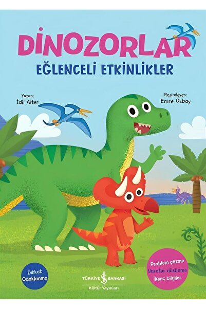TÜRKİYE İŞ BANKASI KÜLTÜR YAYINLARI Dinozorlor - Eğlenceli Etkinlikler
