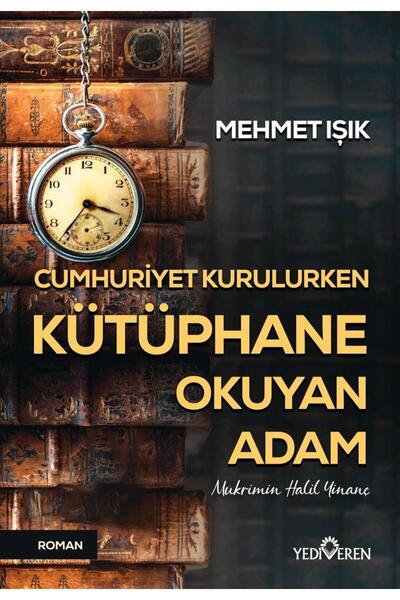 Yediveren Yayınları Cumhuriyet Kurulurken Kütüphane Okuyan Adam Yediveren Yay...