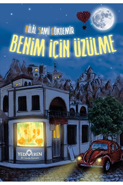 Yediveren Yayınları Benim İçin Üzülme - Bilal Sami Gökdemir -