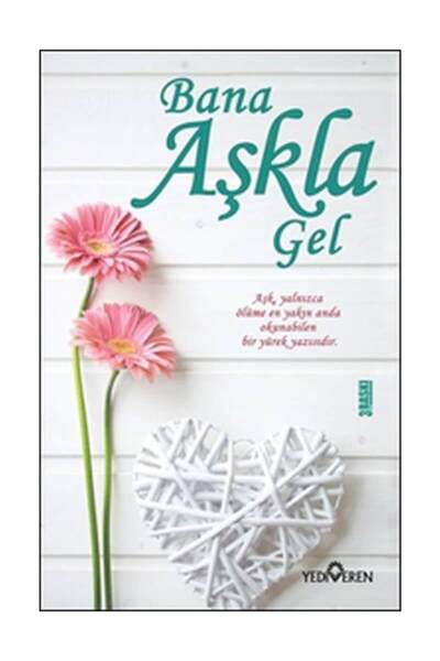 Yediveren Yayınları Akif Bayrak - Bana Aşkla Gel 9786059780742 - Akif Bayrak