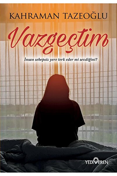 Yediveren Yayınları Vazgeçtim - Kahraman Tazeoğlu -