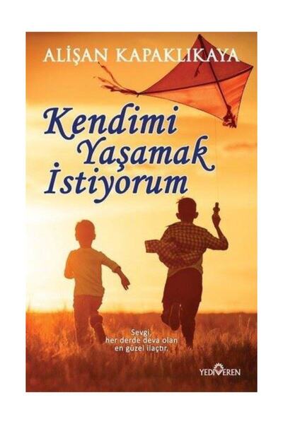 Yediveren Yayınları Kendimi Yaşamak Istiyorum - Alişan Kapaklıkaya