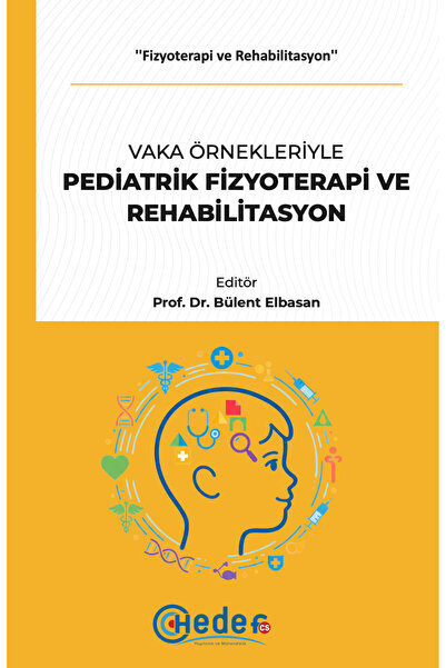 Hedef CS Yayıncılık Vaka Örnekleriyle Pediatrik Fizyoterapi ve Rehabilitasyon