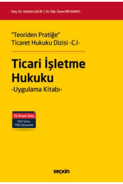 Seçkin Yayıncılık Teoriden Pratiğe Ticaret Hukuku Dizisi - C.I - "Ticari İşle...