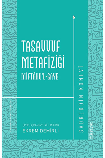 Fikriyat Yayınevi Tasavvuf Metafiziği Miftahu'l-Gayb / Sadreddin Konevi / / 9...