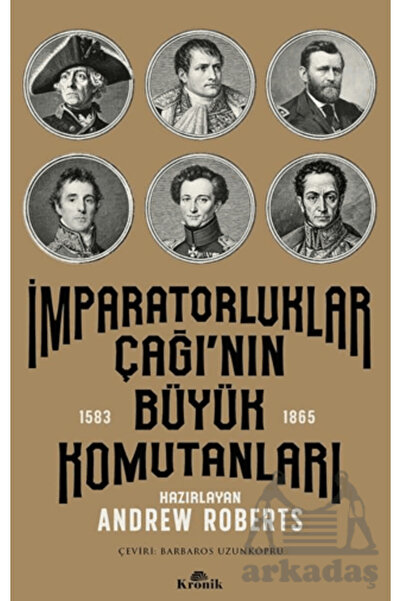 Kronik Kitap İmparatorluklar Çağı’Nın Büyük Komutanları (1583-1865)