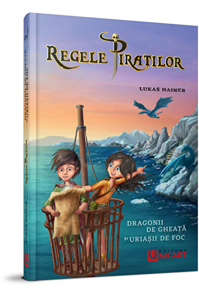 Editura Unicart REGELE PIRATILOR - DRAGONII DE GHEATA SI URIASII DE FOC - LUK...