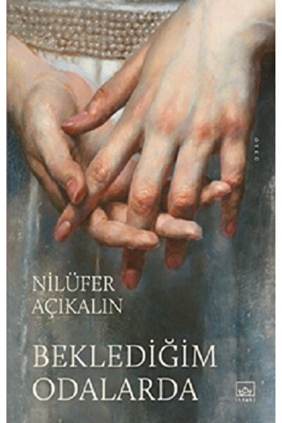 İthaki Yayınları Beklediğim Odalarda kitabı güncel Nilüfer Açıkalın Edebiyat ...