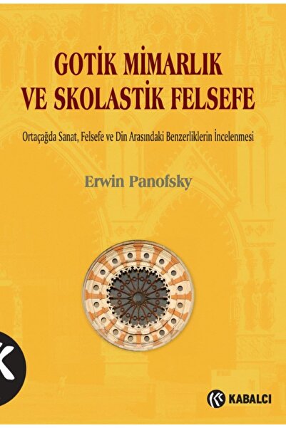 Kabalcı Yayınevi Gotik Mimarlık Ve Skolastik Felsefe