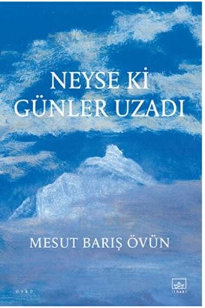 İthaki Yayınları Neyse ki Günler Uzadı kitabı güncel Mesut Barış Övün Edebiya...