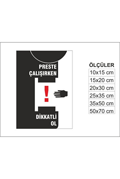 Preste Çalışırken Dikkatki Ol, İSG Uyarı ve İkaz Levhası 3mm Dekota