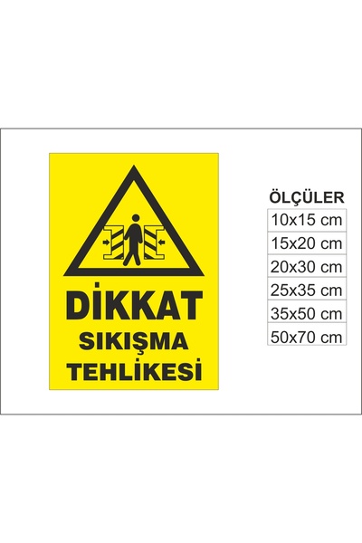 Dikkat Sıkışma Tehlikesi, İSG Uyarı ve İkaz Levhası 3mm Dekota