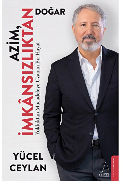 Destek Yayınları Azim İmkânsızlıktan Doğar/YÜCEL CEYLAN