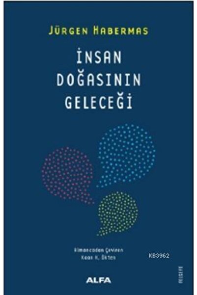 Alfa Yayınları İnsan Doğasının Geleceği: Liberal Öjeniğe Doğru Mu? + Renkli F...