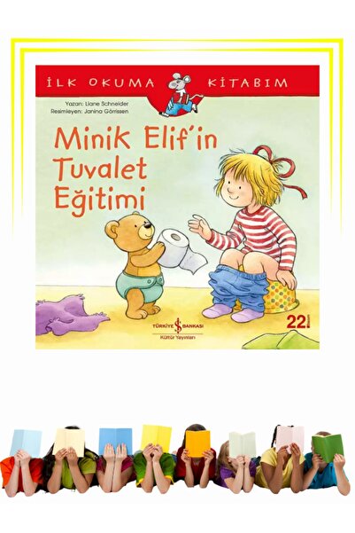 TÜRKİYE İŞ BANKASI KÜLTÜR YAYINLARI Minik Elif’in Tuvalet Eğitimi