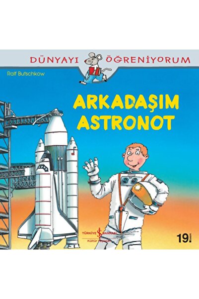 TÜRKİYE İŞ BANKASI KÜLTÜR YAYINLARI Dünyayı Öğreniyorum Serisi Arkadaşım Astr...