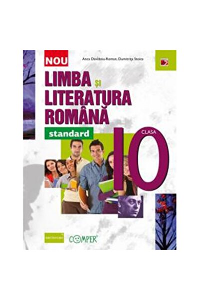 Paralela 45 Educational Limba si Literatura Romana. Clasa a X-A - Standard - ...