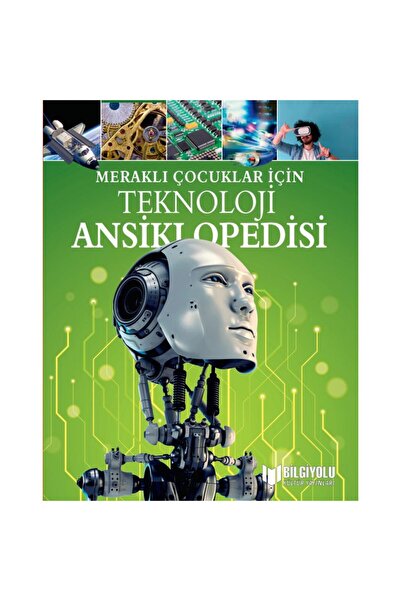 Bilgi Yolu Yayınları MERAKLI ÇOCUKLAR İÇİN TEKNOLOJİ ANSİKLOPEDİSİ