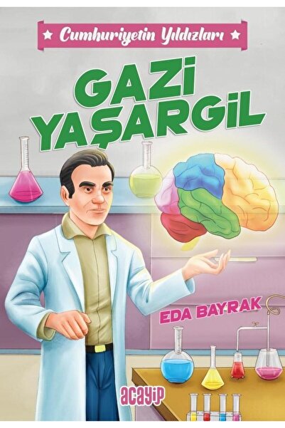 Acayip Yayınları Gazi Yaşargil Cumhuriyetin Yıldızları / 4 - Acayip