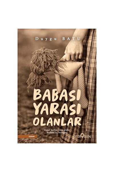 Yediveren Yayınları Babası Yarası Olanlar - Duygu Batu