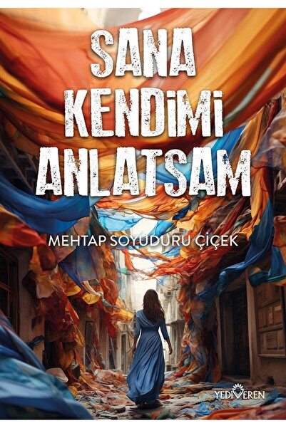 Yediveren Yayınları Sana Kendimi Anlatsam/Mehtap Soyuduru Çiçek/Yediveren