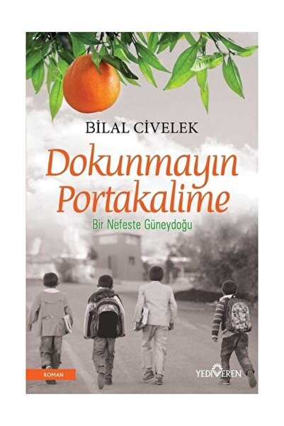 Yediveren Yayınları Dokunmayın Portakalime - Bilal Civelek