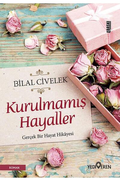 Yediveren Yayınları Bilal Civelek-Kurulmamış Hayaller 9786055011161 - Bilal C...