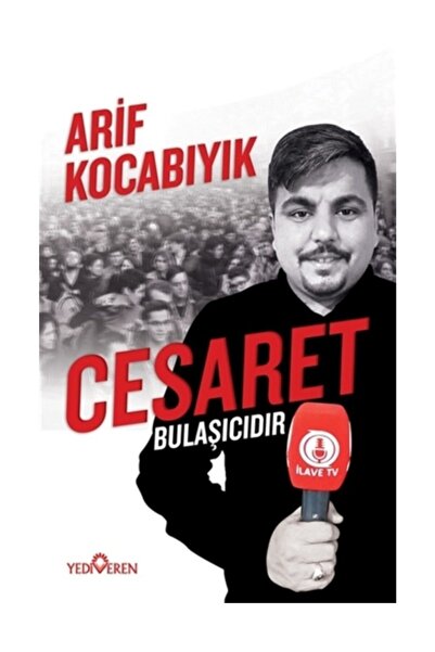 Yediveren Yayınları Cesaret Bulaşıcıdır - Arif Kocabıyık