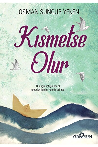 Yediveren Yayınları Kısmetse Olur - Osman Sungur Yelken -