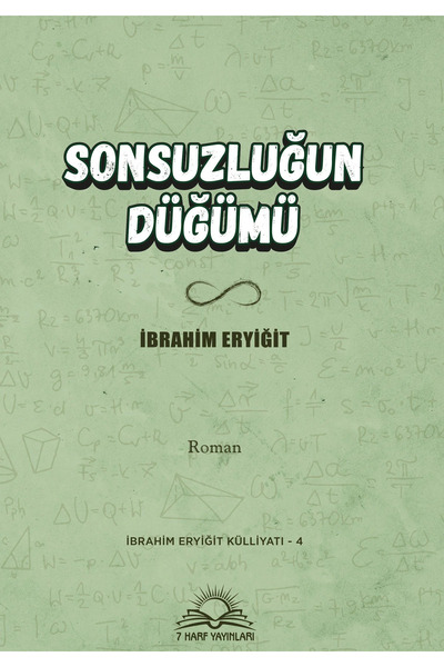 Sonsuzluğun Düğümü / İbrahim Eryiğit / /9786057248787