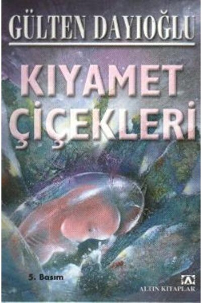 Kişisel Yayınlar Kıyamet Çiçekleri | Altın Kitaplar - Özel Ürün 9789752102231