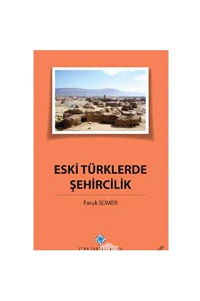 Türk Tarih Kurumu Yayınları Eski Türklerde Şehircilik