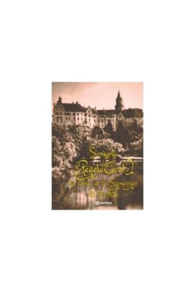 Editura Paideia Scrisorile Regelui Carol I din arhiva de la Sigmar