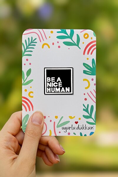 uğurlu dükkan BEA NICE HUMAN ROZETİ