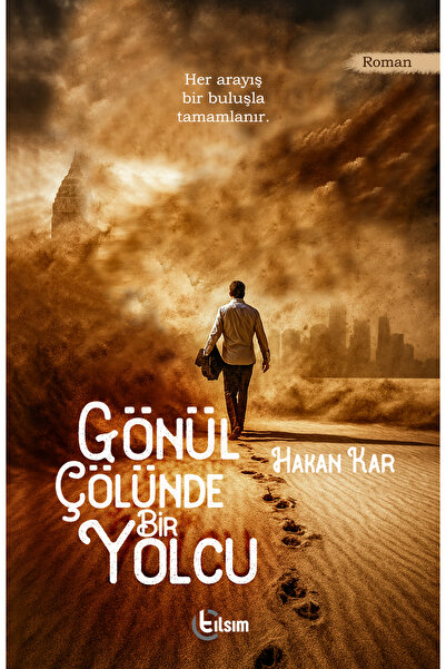 TILSIM YAYINEVİ Gönül Çölünde Bir Yolcu - Hakan Kar
