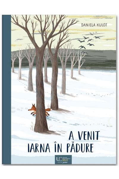Editura Univers Enciclopedic Junior A venit iarna in padure!, Daniela Kulot