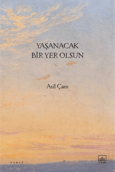 İthaki Yayınları كتاب Yaşanacak Bir Yer Olsun هو أحدث إصدار من Asil çam كتابً...