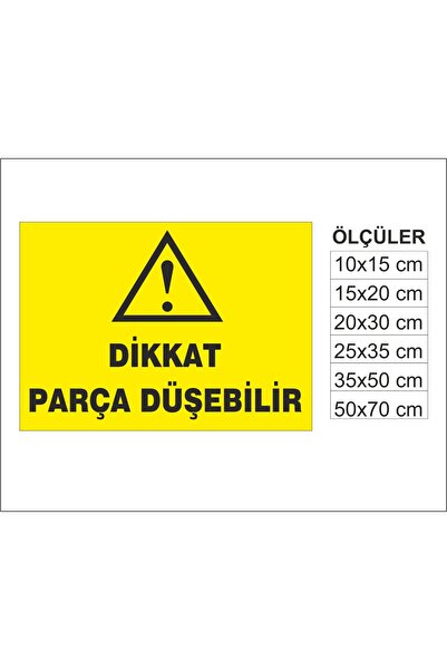 Dikkat Parça Düşebilir, İSG Uyarı ve İkaz Levhası 3mm Dekota